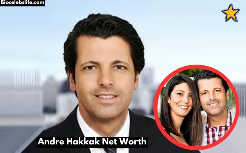 Andre Hakkak Net Worth